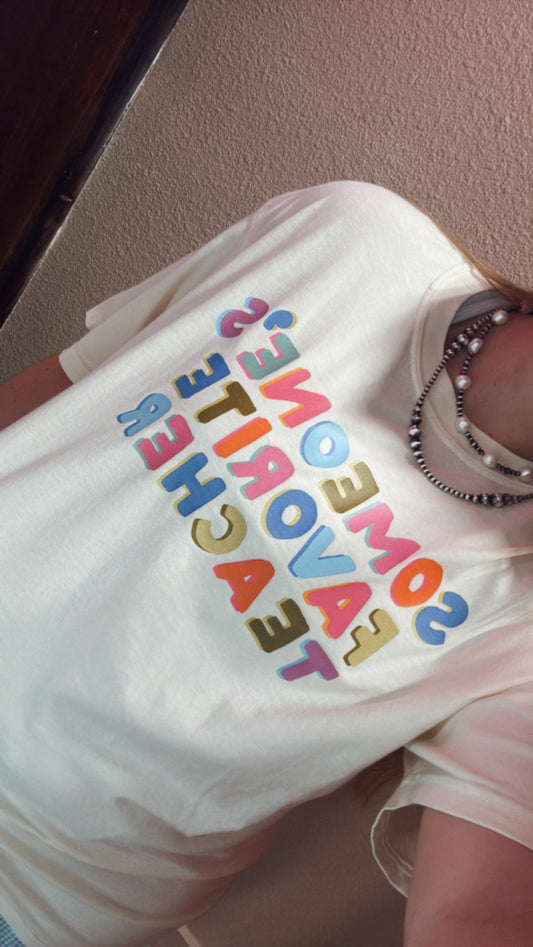 Someone’s Favorite Teacher Graphic Tee